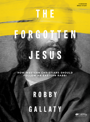 The Forgotten Jesus - Bible Study Book by Robby Gallaty