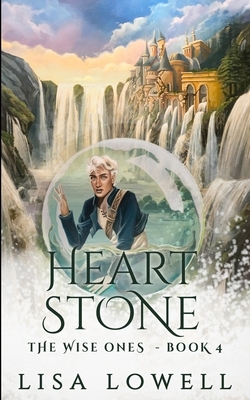 Heart Stone (The Wise Ones Book 4) by Lisa Lowell