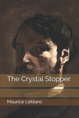 The Crystal Stopper by Maurice Leblanc