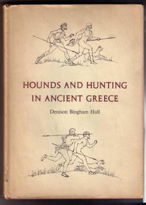 Hounds and Hunting in Ancient Greece by Denison B. Hull