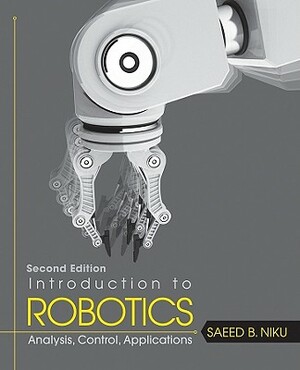 Introduction to Robotics: Analysis, Control, Applications by Saeed B. Niku