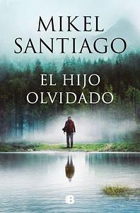 El hijo olvidado  by Mikel Santiago