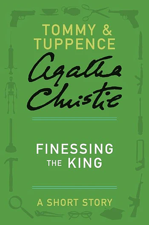 Finessing the King by Agatha Christie