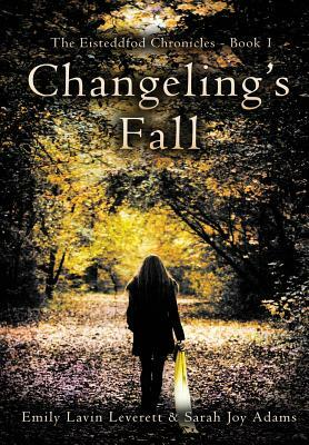 Changeling's Fall by Emily Lavin Leverett, Sarah Joy Adams