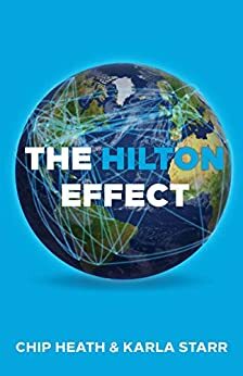 The Hilton Effect by Chip Heath, Karla Starr
