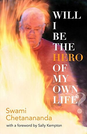 Will I Be the Hero of My Own Life? by Rudra Press, Sally Kempton