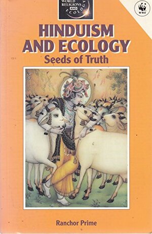 Hinduism and Ecology by Ranchor Prime