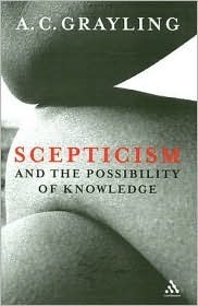 Scepticism and the Possibility of Knowledge by A.C. Grayling