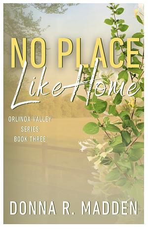 No place Like Home by Donna R. Madden