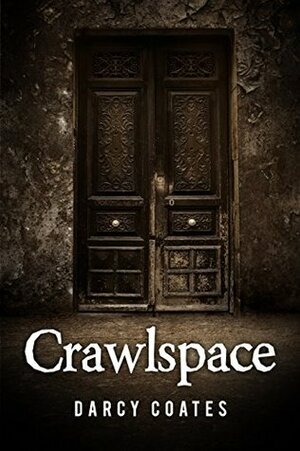Crawlspace: A Horror Short Story by Darcy Coates