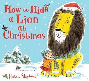 How To Hide a Lion at Christmas by Helen Stephens, Helen Stephens