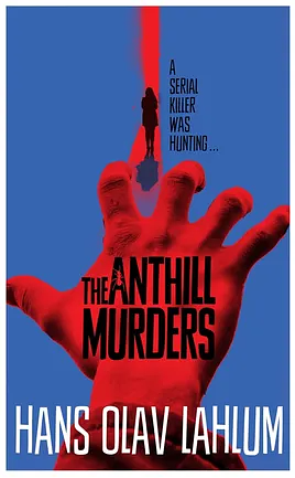 The Anthill Murders by Hans Olav Lahlum