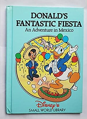 Donalds Fantastic Fiesta: An Adventure in Mexico by The Walt Disney Company, Pillsbury