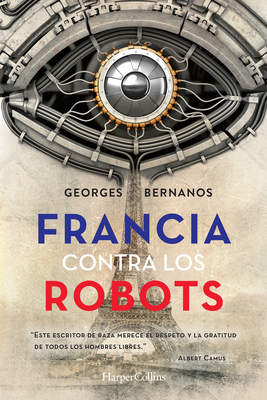 Francia Contra Los Robots (France Against the Robots - Spanish Ed by Georges Bernanos