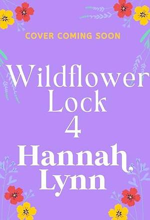 Forever Love at Wildflower Lock: Escape with a BRAND NEW heartwarming romance from Hannah Lynn for 2025 by Hannah Lynn