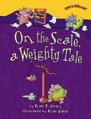 On the Scale, a Weighty Tale by Brian P. Cleary