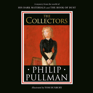 His Dark Materials: The Collectors by Philip Pullman