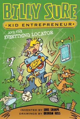 Billy Sure Kid Entrepreneur and the Everything Locator by Luke Sharpe