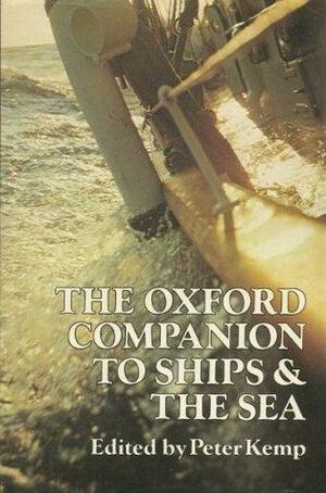 The Oxford Companion To Ships And The Sea by Peter Kemp