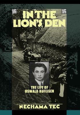 In the Lion's Den: The Life of Oswald Rufeisen by Nechama Tec