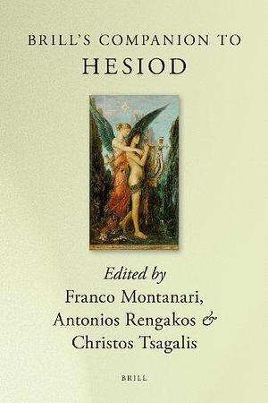 Brill's Companion to Hesiod by Christos Tsagalis, Franco Montanari, Antonios Rengakos