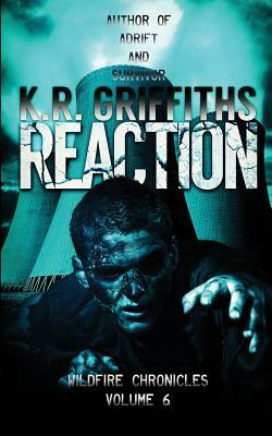 Reaction (Wildfire Chronicles Vol. 6) by K. R. Griffiths