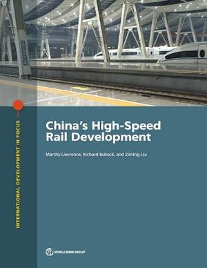 China's High-Speed Rail Development by Richard Bullock, Martha Lawrence, Ziming Liu