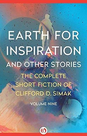 Earth for Inspiration and Other Stories by Clifford D. Simak, David W. Wixon