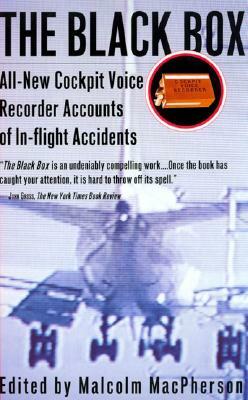 The Black Box: All-New Cockpit Voice Recorder Accounts of In-Flight Accidents by Malcolm MacPherson