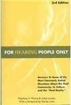 For Hearing People Only: Answers to Some of the Most Commonly Asked Questions about the Deaf Community, Its Culture, and the Deaf Reality by Matthew S. Moore, Linda Levitan, Harlan Lane