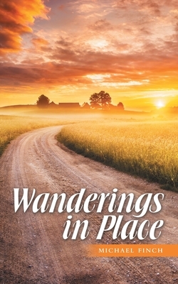 Wanderings in Place by Michael Finch