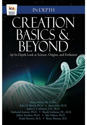 Creation Basics & Beyond: An In-Depth Look at Science, Origins, and Evolution by Institute for Creation Research