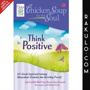 Chicken Soup For The Soul : Think Positive by Jack Canfield