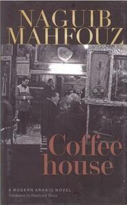 The Coffeehouse by Raymond Stock, Naguib Mahfouz