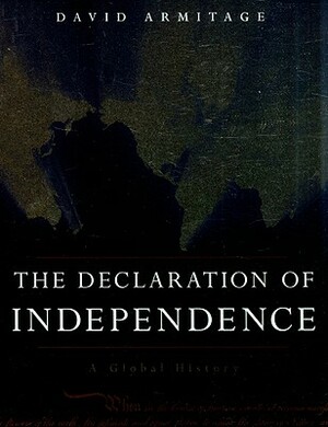 The Declaration of Independence: A Global History by David Armitage