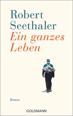 Ein ganzes Leben by Robert Seethaler