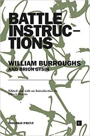 BATTLE INSTRUCTIONS by William S. Burroughs, Brion Gysin, Oliver Harris