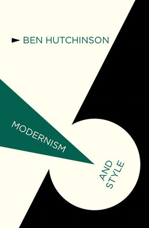 Modernism and Style by Ben Hutchinson