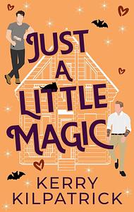 Just A Little Magic: A Daddy and Little Romance by Kerry Kilpatrick