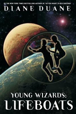 Young Wizards: Lifeboats: A Tale of the Young Wizards by Diane Duane