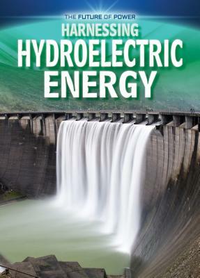 Harnessing Hydroelectric Energy by Nancy Dickmann