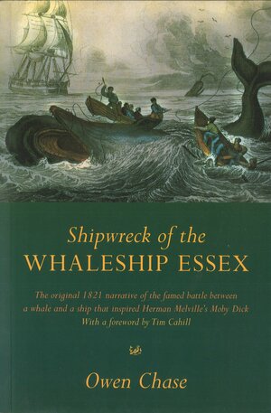 Shipwreck Of The Whaleship Essex: The true story that inspired the film In the Heart of the Sea by Owen Chase