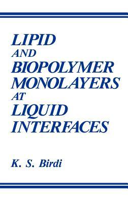 Lipid and Biopolymer Monolayers at Liquid Interfaces by K. S. Birdi