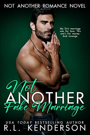 Not Another Fake Marriage by R.L. Kenderson