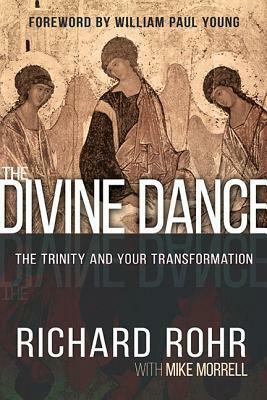 The Divine Dance: The Trinity and Your Transformation by Richard Rohr, Mike Morrell