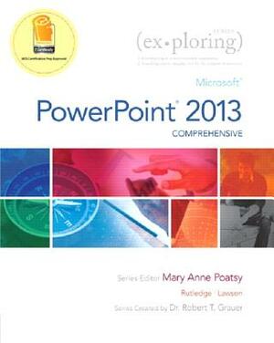 Exploring: Microsoft PowerPoint 2013, Comprehensive; Mylab It with Pearson Etext -- Access Card -- For Exploring with Office 2013 by Rebecca Lawson, Mary Anne Poatsy, Amy M. Rutledge