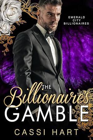 The Billionaire's Gamble by Cassi Hart, Cassi Hart