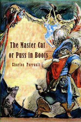 The Master Cat or Puss in Boots (Illustrated) by Charles Perrault