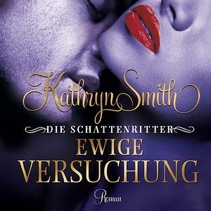 Die Schattenritter - Ewige Versuchung by Kathryn Smith