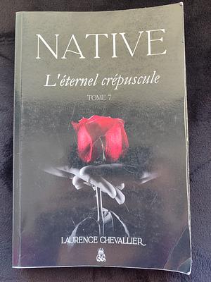 Native - L'éternel crépuscule, Tome 7 by Laurence Chevallier